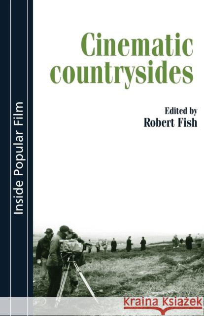 Cinematic countrysides Fish, Robert 9780719072673