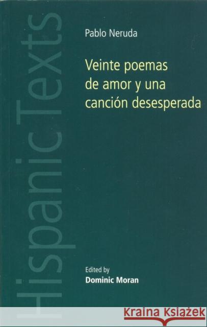 Veinte Poemas De Amor y Una Cancion Desesperada Dominic Moran 9780719072994 Manchester University Press