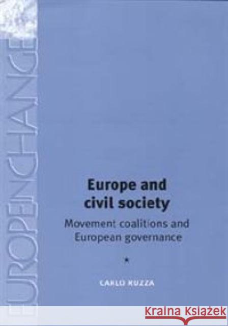 Europe and Civil Society: Movement Coalitions and European Governance Carlo Ruzza 9780719073700