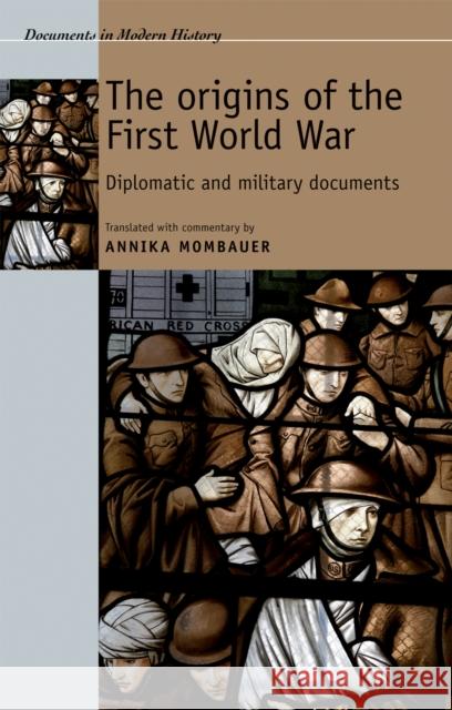 Documents on Origins First World War CB: Diplomatic and Military Documents Bennett, Harry 9780719074202