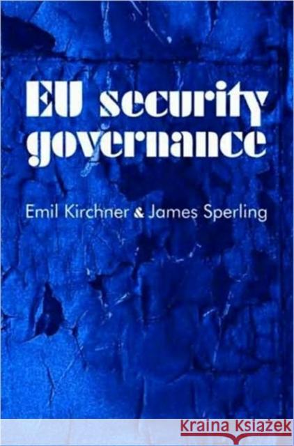 EU Security Governance Kirchner, Emil 9780719074684