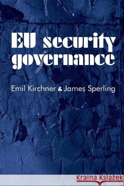 EU Security Governance Kirchner, Emil 9780719074691