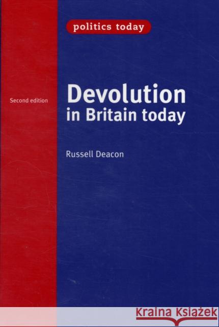 Devolution in Britain Today: Second Edition Deacon, Russell 9780719075278 Manchester University Press