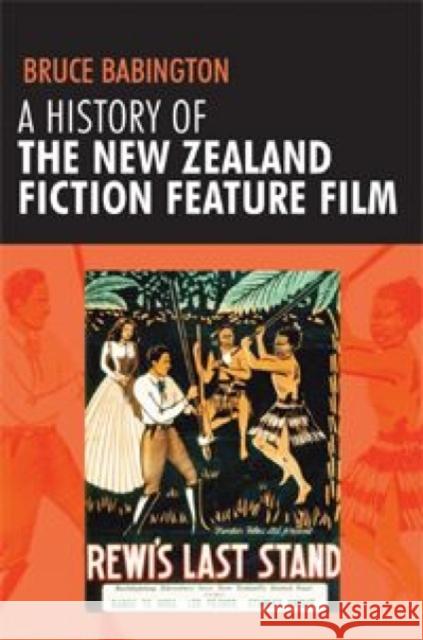 A History of the New Zealand Fiction Feature Film Babington, Bruce 9780719075414