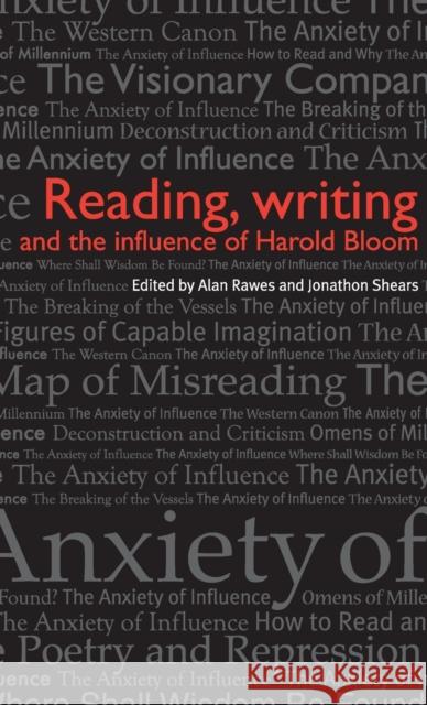 Reading, writing and the influence of Harold Bloom Rawes, Alan 9780719077012