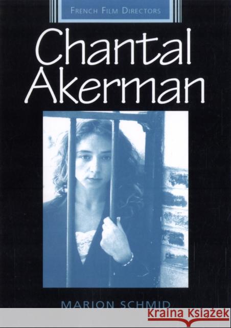Chantal Akerman Marion Schmid 9780719077166 Manchester University Press