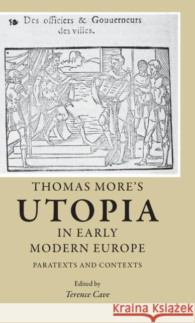 Thomas More's Utopia in Early Modern Europe: Paratexts and Contexts Cave, Terence 9780719077302