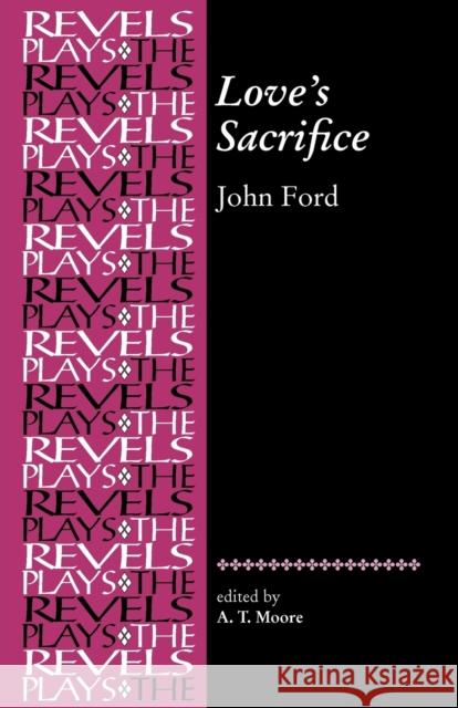 Love's Sacrifice: By John Ford Bevington, Stephen 9780719078286