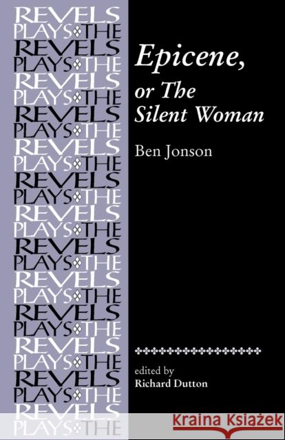 Epicene, or the Silent Woman: By Ben Jonson Bevington, Stephen 9780719078385