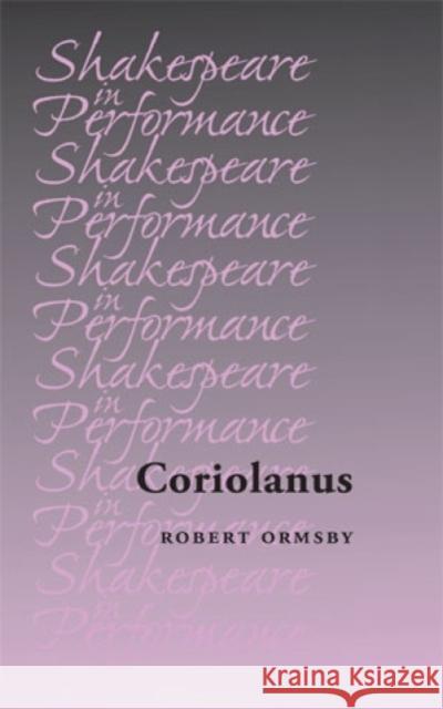 Coriolanus Robert J. Ormsby   9780719078675 Manchester University Press