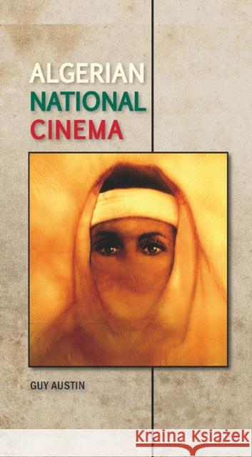 Algerian National Cinema CB Austin, Guy 9780719079931 Manchester University Press