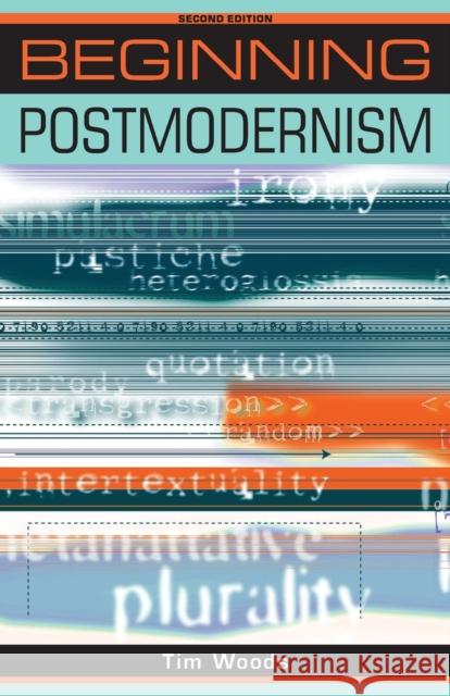 Beginning postmodernism: Second edition Woods, Tim 9780719079962 MANCHESTER UNIVERSITY PRESS