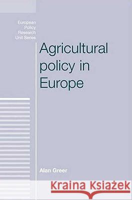 Agricultural Policy in Europe Alan (Principal Research Scientist,, The Australian M Greer 9780719080616 MANCHESTER UNIVERSITY PRESS