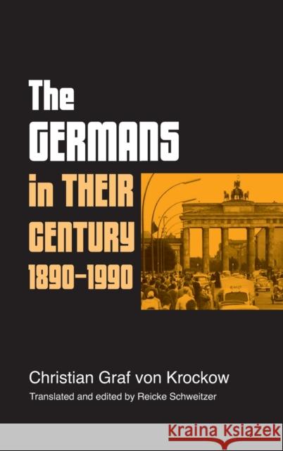 The Germans in Their Century: 1890-1990 Krockow, Christian Graf 9780719080869