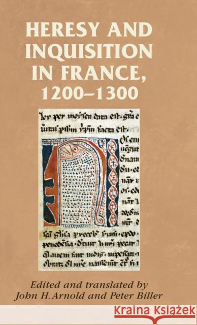 Heresy and inquisition in France, 1200-1300 Arnold, John H. 9780719081316 Manchester University Press