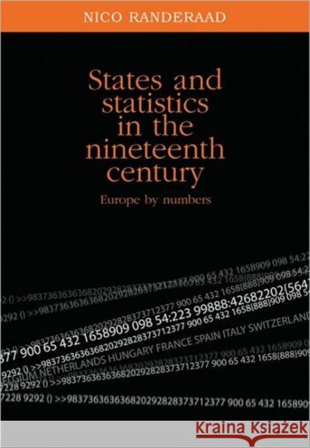 States and Statistics in the Nineteenth Century: Europe by Numbers Randeraad, Nico 9780719081422 Manchester University Press