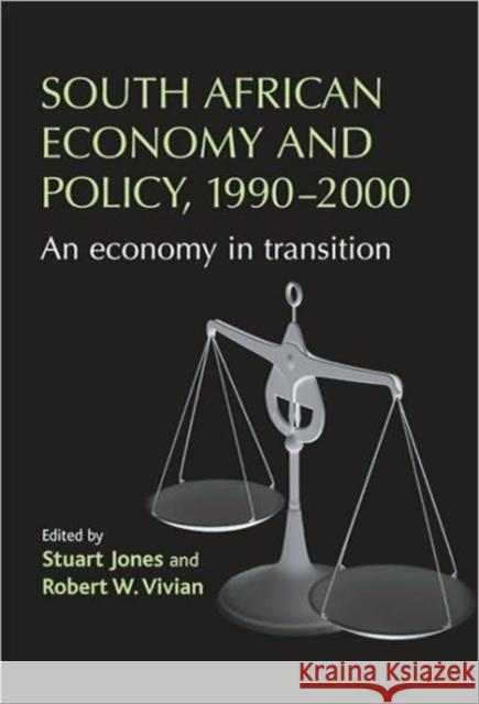 South African Economy and Policy, 1990-2000: An Economy in Transition Jones, Stuart 9780719081507 Manchester University Press