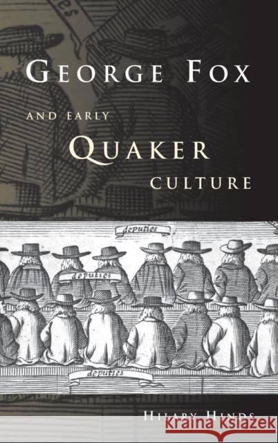 George Fox and Early Quaker Culture Hilary Hinds 9780719081576