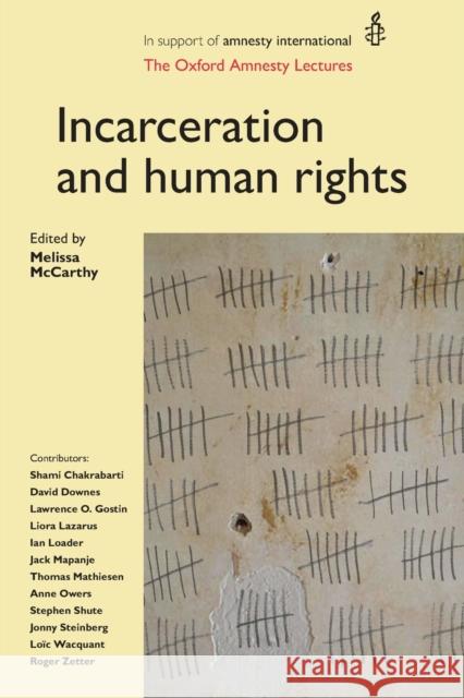 Incarceration and Human Rights: The Oxford Amnesty Lectures McCarthy, Melissa 9780719081811 Manchester University Press