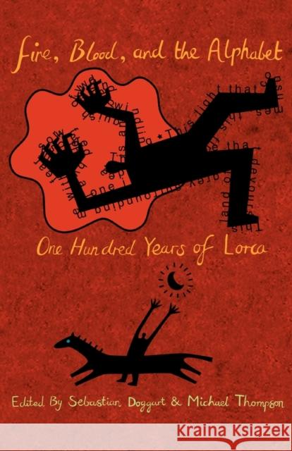 Fire, Blood and the Alphabet: One Hundred Years of Lorca Doggart, Sebastian 9780719081828 Manchester University Press