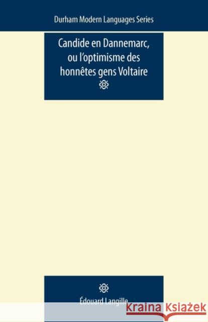 Candide En Dannemarc, Ou l'Optimisme Des Honnêtes Gens: Voltaire Langille, Edouard 9780719081903