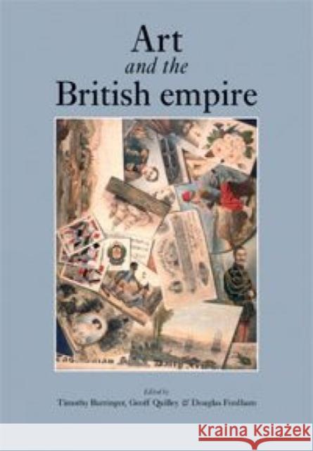 Art and the British Empire Timothy Barringer Geoff Quilley Douglas Fordham 9780719081934
