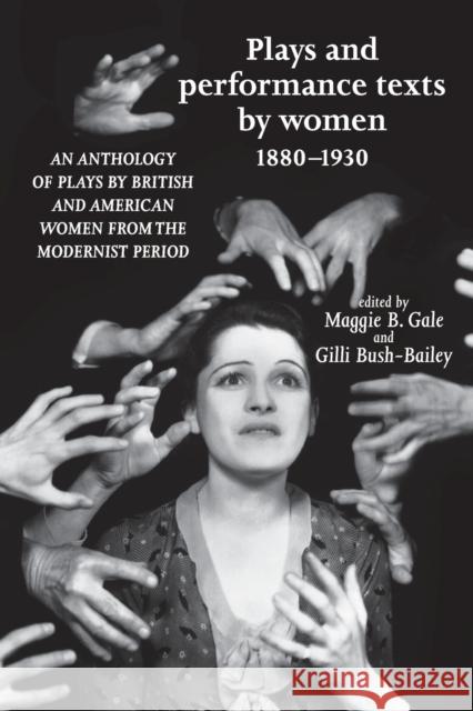 Plays and Performance Texts by Women 1880-1930: An Anthology of Plays by British and American Women from the Modernist Period Dorney, Kate 9780719082047 