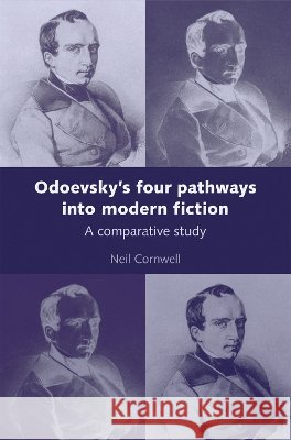 Odoevsky's Four Pathways Into Modern Fiction: A Comparative Study Cornwell, Neil 9780719082092 Manchester University Press