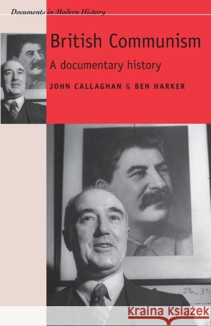 British Communism: A Documentary History John Callaghan Ben Harker 9780719082115 Manchester University Press