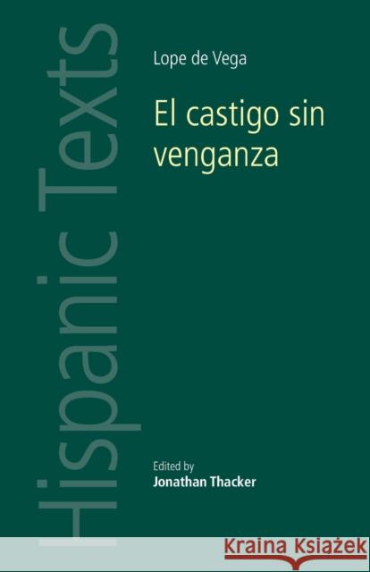 El Castigo Sin Venganza: Lope de Vega Carpio Thacker, Jonathan 9780719082306 Manchester University Press