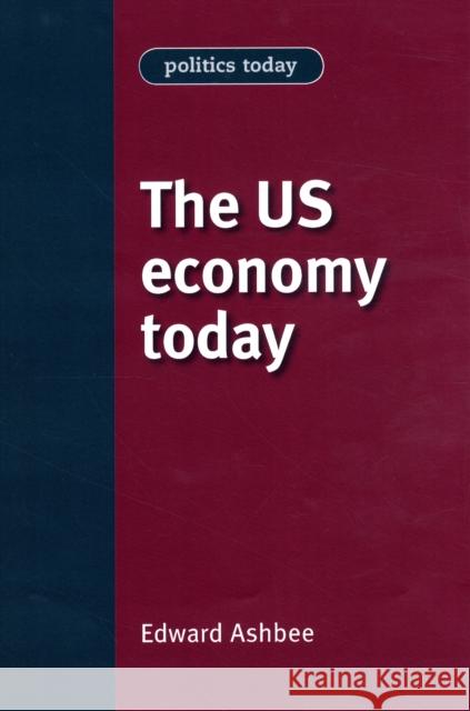 The Us Economy Today Edward Ashbee 9780719082351