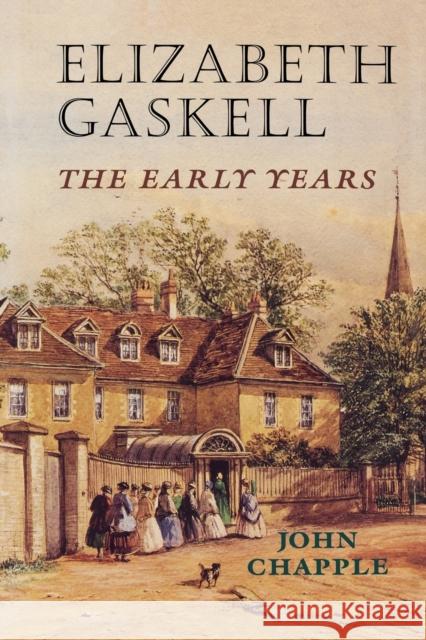 Elizabeth Gaskell: The Early Years Chapple, John 9780719082429