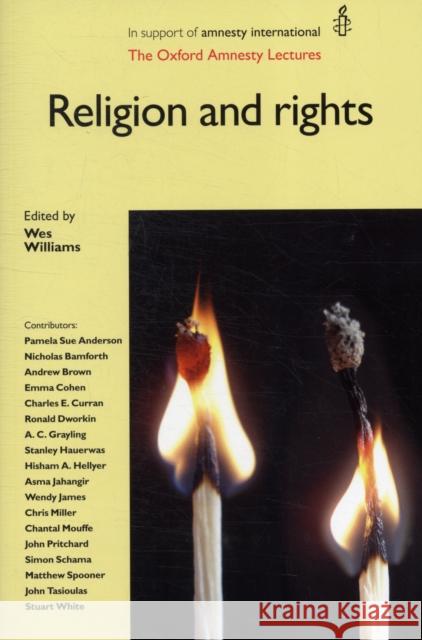 Religion and Rights: The Oxford Amnesty Lectures Williams, Wes 9780719082559 Manchester University Press