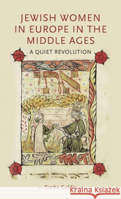 Jewish women in Europe in the Middle Ages: A quiet revolution Goldin, Simha 9780719083297