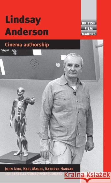Lindsey Anderson: Cinema authorship Izod, John 9780719083389 Manchester University Press
