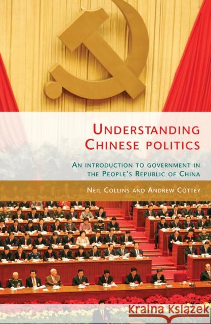 Understanding Chinese Politics: An Introduction to Government in the People's Republic of China Collins, Neil 9780719084270