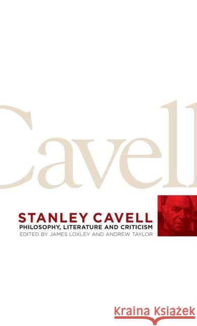 Stanley Cavell: Philosophy, literature and criticism Loxley, James 9780719084317