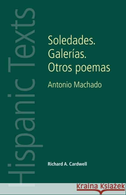 Soledades. Galerías. Otros Poemas: Antonio Machado Cardwell, Richard a. 9780719084430 Manchester University Press