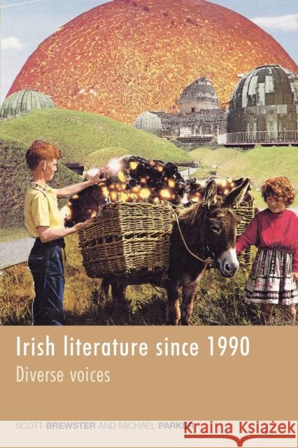 Irish Literature Since 1990: Diverse Voices Parker, Michael 9780719085604 Manchester University Press