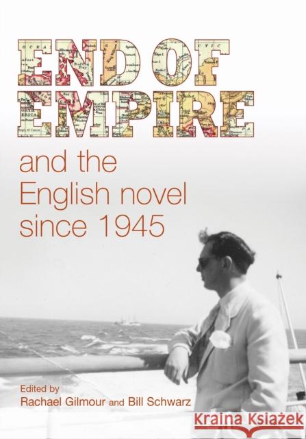 End of Empire and the English Novel CB Gilmour, Rachael 9780719085789