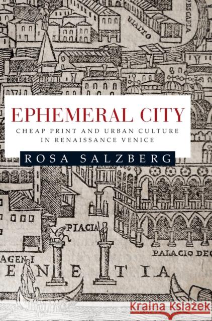 Ephemeral city: Cheap print and urban culture in Renaissance Venice Salzberg, Rosa 9780719087035 Manchester University Press