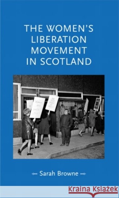 Women's Liberation Movt. in Scotland CB Sharpe, Pamela 9780719087295