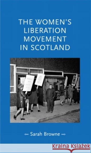 Women's Liberation Movt. in Scotland CB Sharpe, Pamela 9780719087295 Manchester University Press