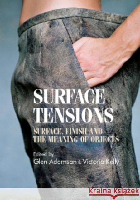 Surface Tensions: Surface, Finish and the Meaning of Objects Breward, Christopher 9780719087516