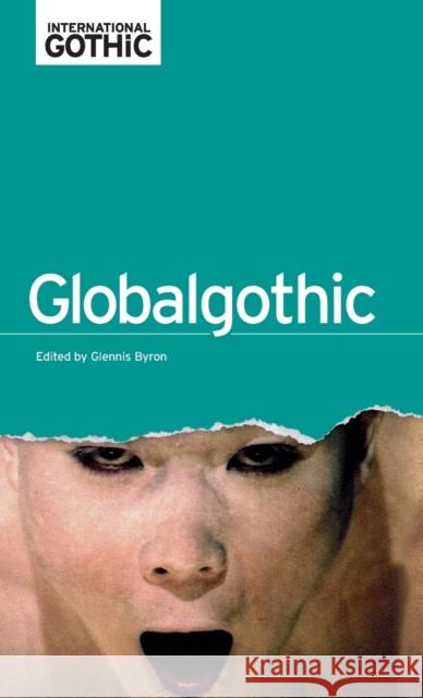 Globalgothic CB Bronfen, Elisabeth 9780719087950 Manchester University Press