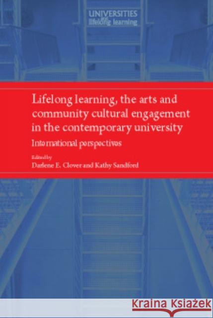 Lifelong Learning, the Arts and Community Cultural Engagement in the Contemporary University: International Perspectives Osborne, Michael 9780719088018