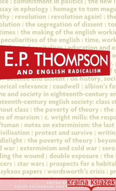 E. P. Thompson and English radicalism Fieldhouse, Roger 9780719088216