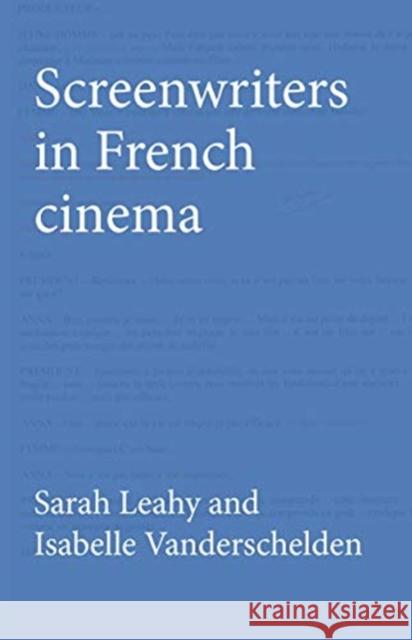 Screenwriters in French Cinema Leahy, Sarah 9780719088421 Manchester University Press