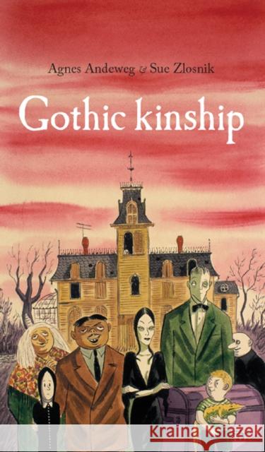 Gothic Kinship Agnes Andeweg Sue Zlosnik 9780719088605 Manchester University Press