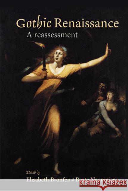 Gothic Renaissance: A Reassessment Bronfen, Elisabeth 9780719088636 Manchester University Press